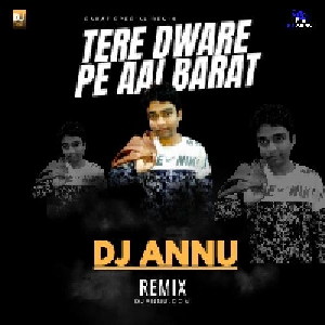 Tere Dware Pe Aai Baraat Barat Special EDM Dance Remix Song - Dj Annu